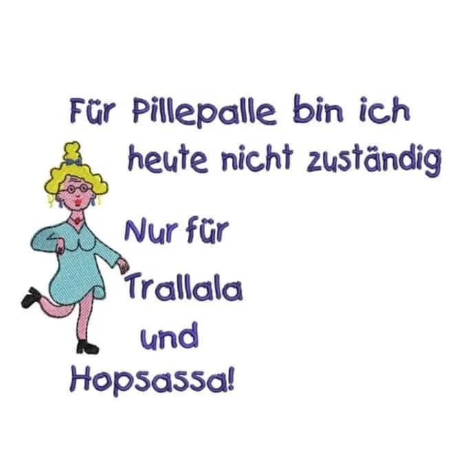 Stickdatei Sprüche Spruch Pillepalle-Trallala